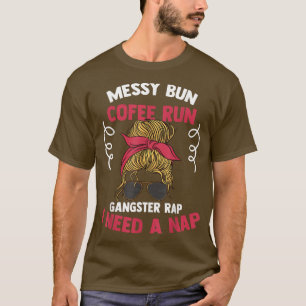 Camiseta Messy Bun Coffee Run Gangster Rap Necesito Un Nap