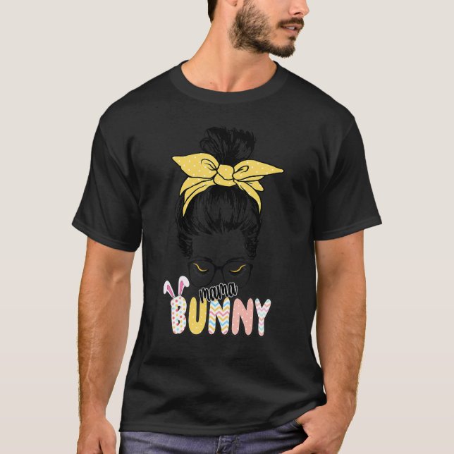 Camiseta Messy Bun Mama Bunny Mom Life Easter Celebration W (Anverso)
