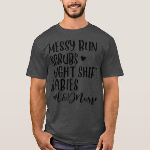 Camiseta Messy Bun Scrubs Nocturno Bebés Nacidos de L&D Ass