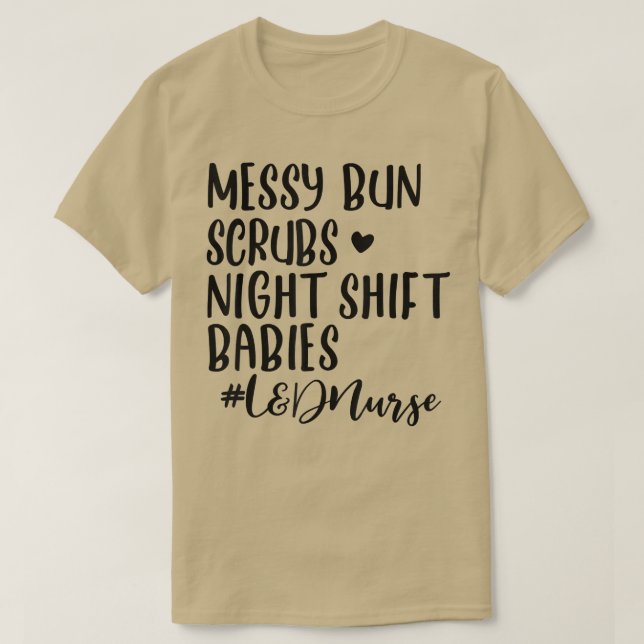 Camiseta Messy Bun Scrubs Nocturno Bebés Nacidos de L&D Ass (Diseño del anverso)