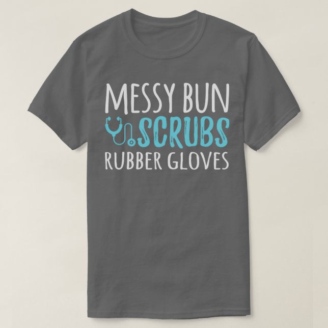 Camiseta Messy Bun Scrubs Rubber Gloves Physician Assistant (Diseño del anverso)