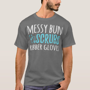 Camiseta Messy Bun Scrubs Rubber Gloves Physician Assistant