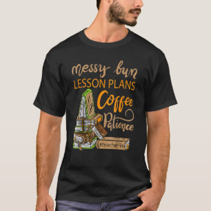 Camiseta Mesy Bun Lesson Planea Café Patience Teacher Lif