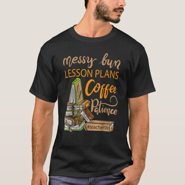 Camiseta Mesy Bun Lesson Planea Café Patience Teacher Lif (Anverso)