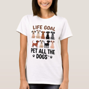 Camiseta Meta de vida acariciar a todos los perros