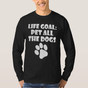 Camiseta Meta de vida Acariciar a todos los perros para la