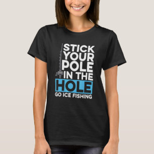 Camiseta Meta tu vara en el agujero para la pesca en hielo