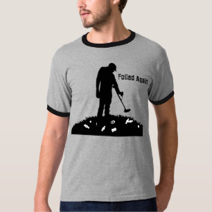 Camiseta Metal que detecta - frustrado otra vez - la