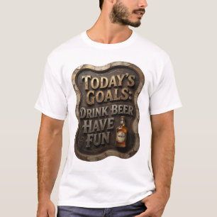 Camiseta Metas de hoy BEBER CERVEZA DIVERTIRSE