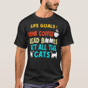 Camiseta Metas de la vida Beber café Leer libros Mascota to