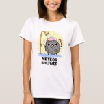 Camiseta Meteor Shower Funny Science Pun<br><div class="desc">El Meteor Shower Funny Science Pun cuenta con una roca de meteoros con ducha. Gracioso regalo de Pun para la familia y amigos que aman los lindos juegos de palabras de ciencia.</div>