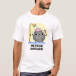 Camiseta Meteor Shower Funny Science Pun<br><div class="desc">El Meteor Shower Funny Science Pun cuenta con una roca de meteoros con ducha. Gracioso regalo de Pun para la familia y amigos que aman los lindos juegos de palabras de ciencia.</div>