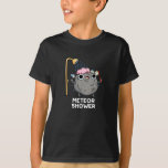 Camiseta Meteor Shower Funny Science Pun Dark BG<br><div class="desc">El Meteor Shower Funny Science Pun cuenta con una roca de meteoros con ducha. Gracioso regalo de Pun para la familia y amigos que aman los lindos juegos de palabras de ciencia.</div>