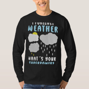 Camiseta Meteorología pronóstico Meteorólogo Meteorólogo Me