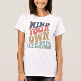 Camiseta Métete en tu propia feminista uterina