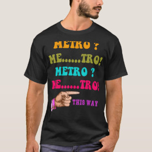 Camiseta Metro por aquí Metro Me tro Metro Me tro