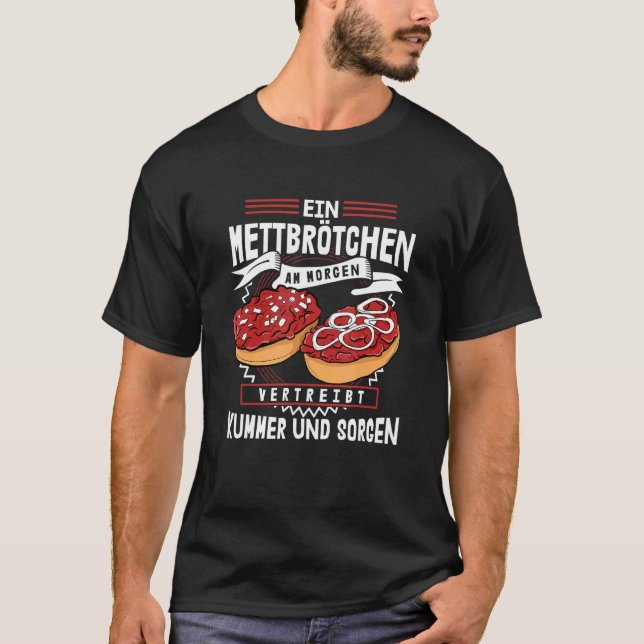 Camiseta Mett Am Morgen Dice Mettbrötchen Hacke Er (Anverso)