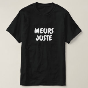 Camiseta meurs juste, muere en francés