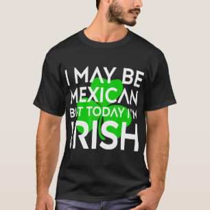 Camiseta Mexicano Hoy Soy Irlandés Día San Patricio México
