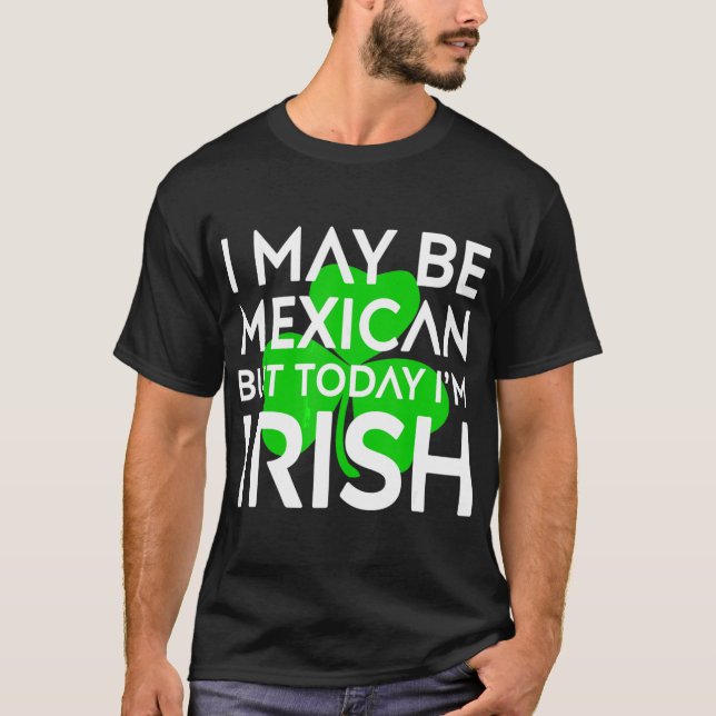 Camiseta Mexicano Hoy Soy Irlandés Día San Patricio México (Anverso)