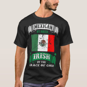 Camiseta Mexicano Por Nacimiento Irlandés Por Gracia De Dio
