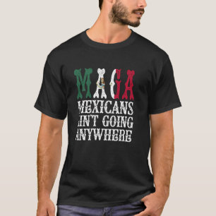 Camiseta Mexicanos MAGA No Se Van a Ninguna Parte