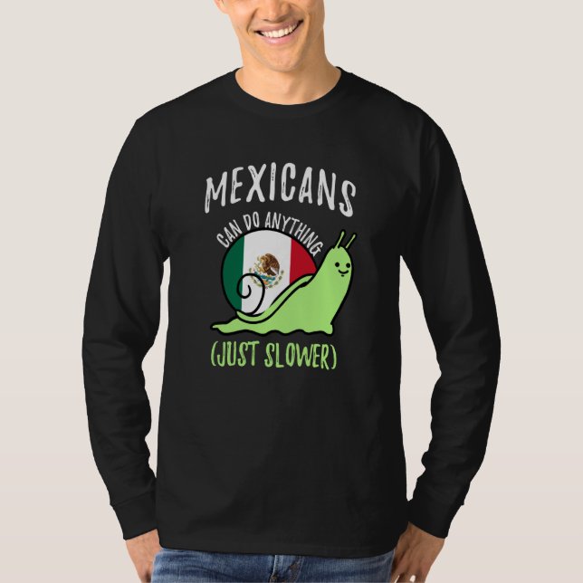 Camiseta Mexicans Can Do Anything Just Slower Mexico (Anverso)