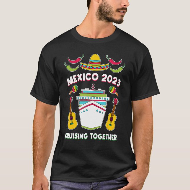 Camiseta Mexico 2023 Cruising Together Family Friends Mexic (Anverso)