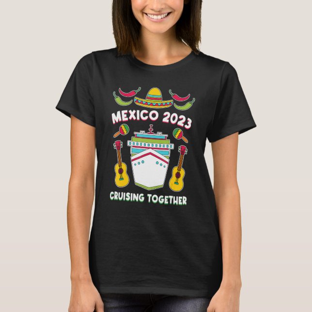Camiseta Mexico 2023 Cruising Together Family Friends Mexic (Anverso)