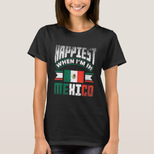 Camiseta México Mexicano Bandera de México Más Feliz Cuando
