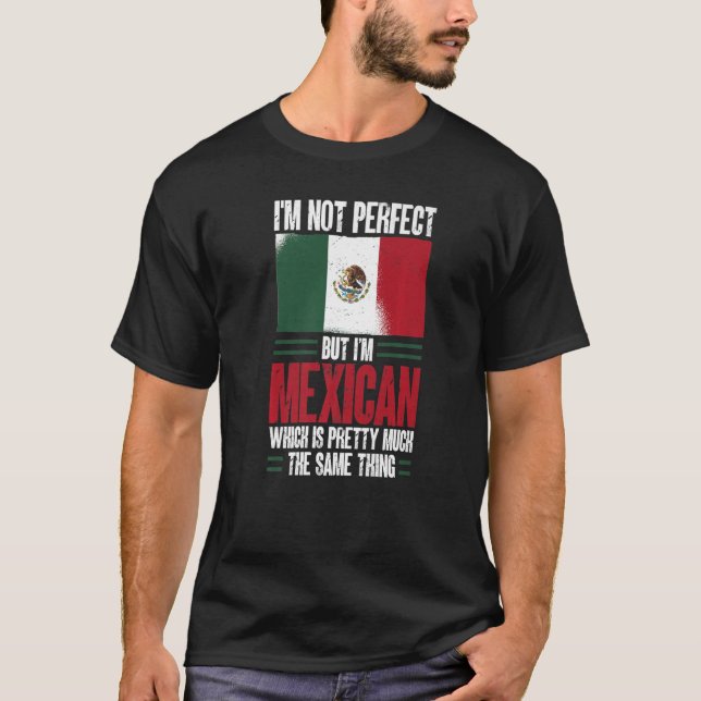 Camiseta México No soy perfecto pero soy mexicano (Anverso)