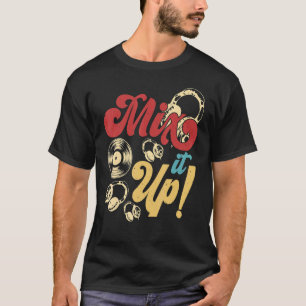 Camiseta Mezcle esto con DJ Disk Jockey Music Player para m