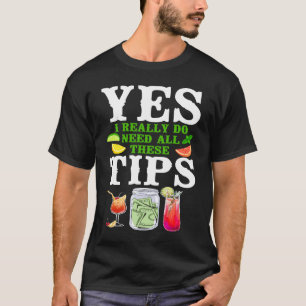 Camiseta Mezclólogo de Bartender Sí Realmente Necesito Todo