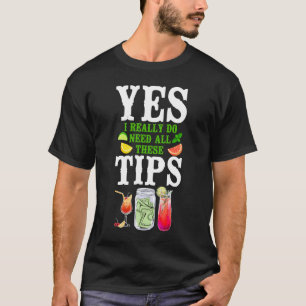 Camiseta Mezclólogo de Bartender Sí Realmente Necesito Todo