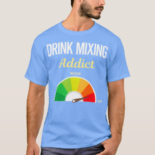 Camiseta Mezclólogo mixólogo de bebidas adictivas Cocktail 