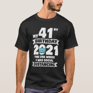Camiseta Mi 41º Cumpleaños 2021 El Donde Estaba Social D