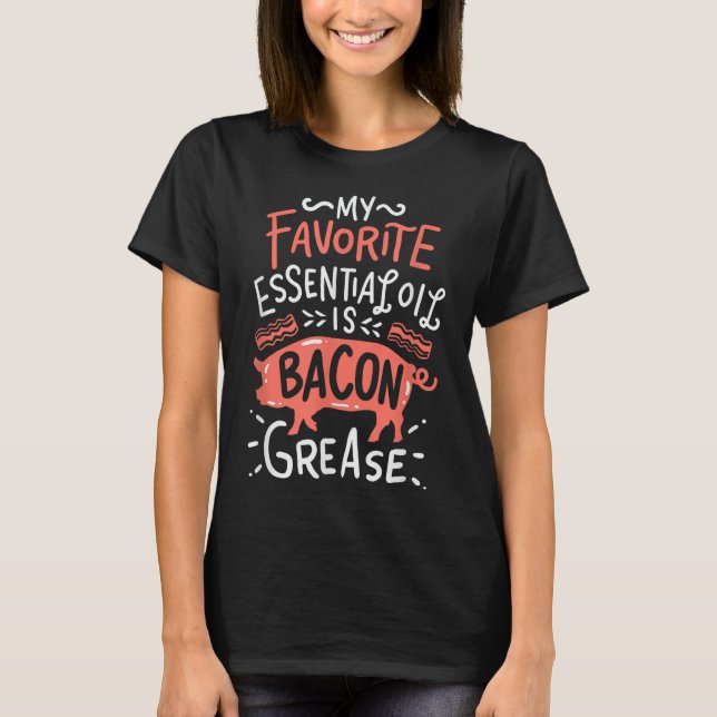 Camiseta Mi Aceite Esencial Favorito Es Bacon Grease Bbq Gr (Anverso)
