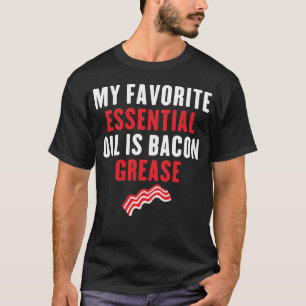 Camiseta Mi aceite esencial favorito es la grasa de tocino