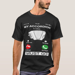 Camiseta Mi Acordeón Está Llamando Y Debo Ir A Pantalla Tel