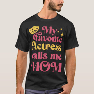 Camiseta Mi Actriz Favorita Me Llama Mamá Día De La Madre