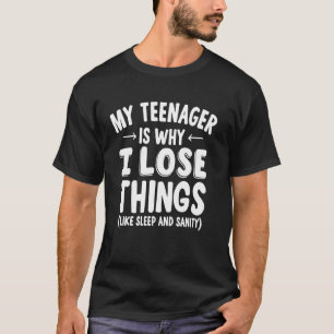 Camiseta Mi adolescente es por lo que pierdo cosas (como el