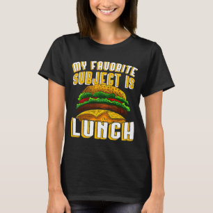Camiseta Mi almuerzo favorito es una gran hamburguesa jugos