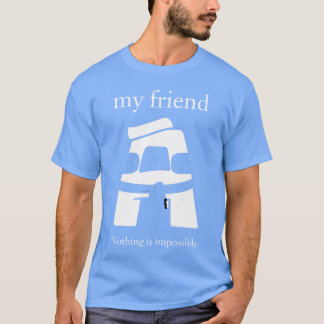 Camiseta Mi amigo, nada es imposible.