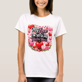 Camiseta Mi amor, me alegra tanto que estés aquí