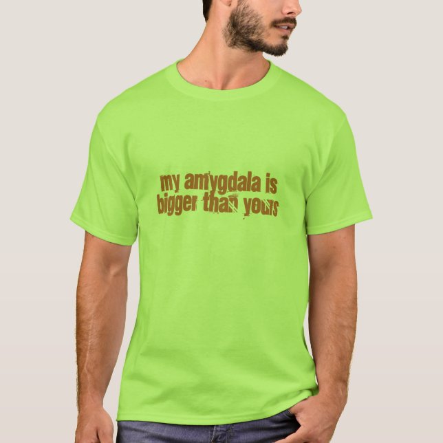 Camiseta Mi Amygdala es más grande que el suyo (Anverso)