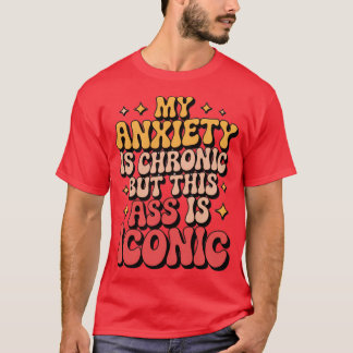 Camiseta Mi ansiedad es crónica