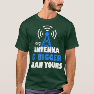 Camiseta Mi Antena Es Más Grande Que La Tuya - Ham Radio