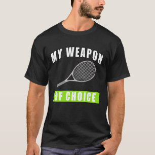 Camiseta Mi arma de elección - Divertido diseño de tenis