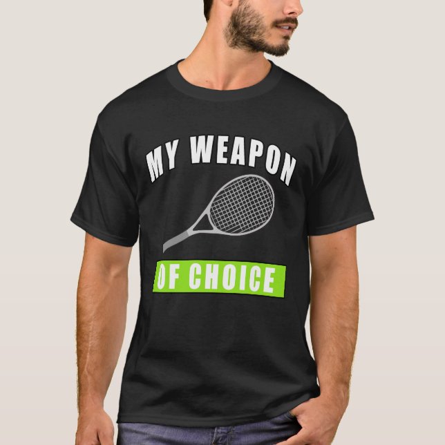 Camiseta Mi arma de elección - Divertido diseño de tenis (Anverso)
