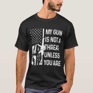 Camiseta Mi Arma No Es Una Amenaza A Menos Que Seas Segundo